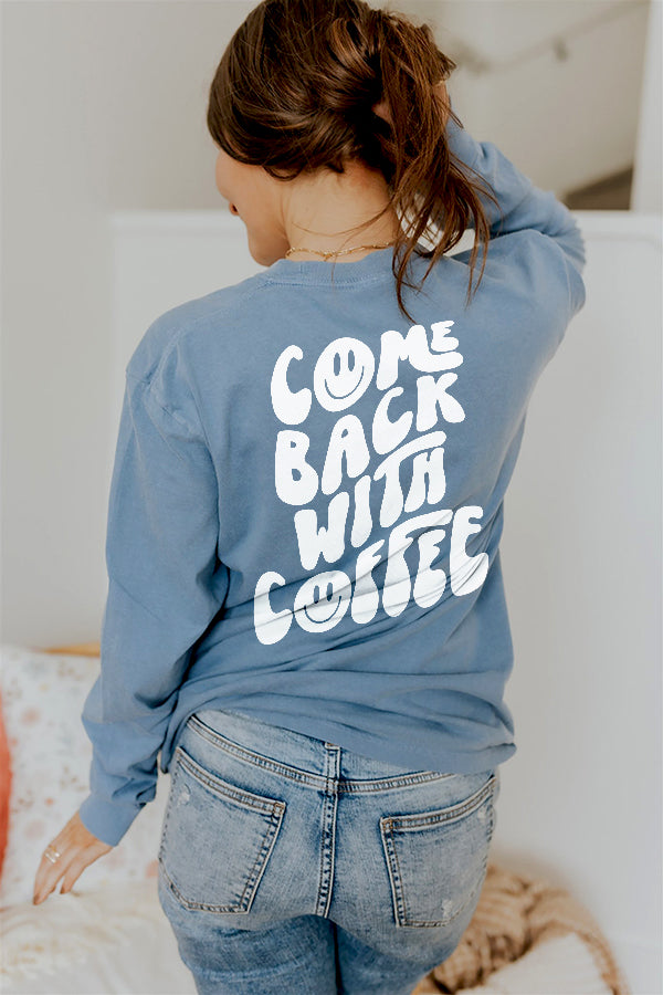 Come Back With Coffee Long Sleeve Tee Shirt (Wholesale)