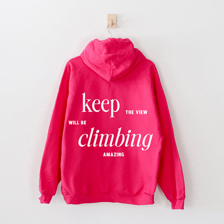 Keep Climbing The View Will Be Amazing Hoodie