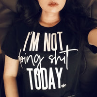 I'm Not Doing Shit Today Tee - Alley & Rae Apparel