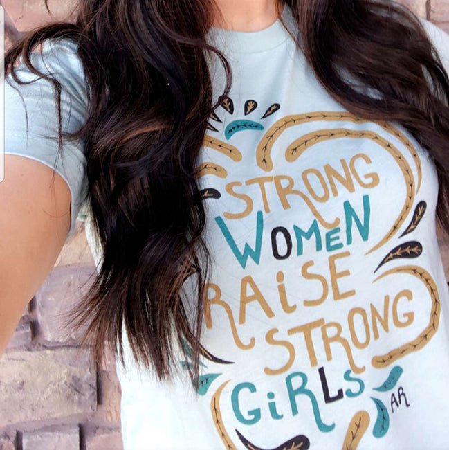 Strong Women Raise Strong Girls Lightweight Tee - Final Sale - Alley & Rae Apparel