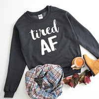 Tired AF Unisex Sweatshirt - Alley & Rae Apparel